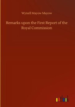 Remarks upon the First Report of the Royal Commission - Mayow, Wynell Mayow