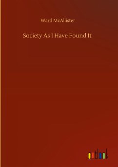 Society As I Have Found It - McAllister, Ward