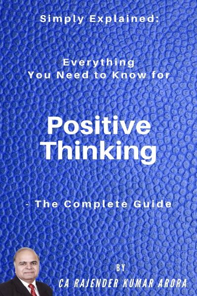 Simply Explained: Everything You Need to Know for Positive Thinking - The Complete Guide (eBook, ePUB) Simply Explained: Everything You Need to Know for Positive Thinking - The Complete Guide (eBook, ePUB)