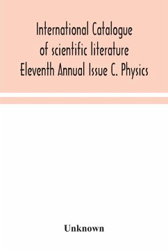 International catalogue of scientific literature Eleventh Annual Issue C. Physics - Unknown