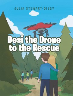 Desi the Drone to the Rescue - Stewart-Gissy, Julia