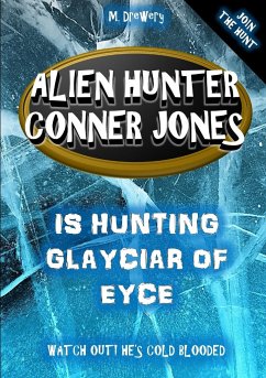 Alien Hunter Conner Jones - Glayciar of Eyce - Drewery, M.