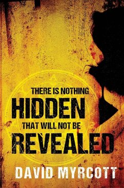 There is Nothing Hidden That Will Not be Revealed - Myrcott, David