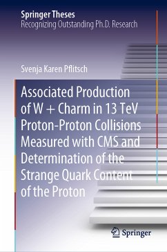 Associated Production of W + Charm in 13 TeV Proton-Proton Collisions Measured with CMS and Determination of the Strange Quark Content of the Proton (eBook, PDF) - Pflitsch, Svenja Karen