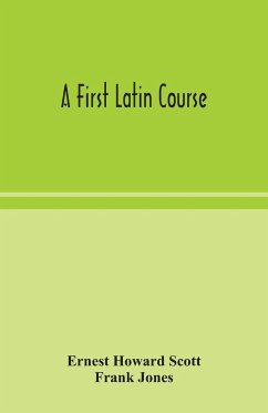 A first Latin course - Howard Scott, Ernest; Jones, Frank