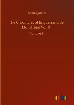 The Chronicles of Enguerrand de Monstrelet Vol. 3