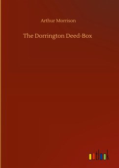 The Dorrington Deed-Box - Morrison, Arthur