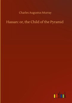 Hassan: or, the Child of the Pyramid