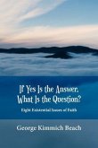 If Yes is the Answer, What is the Question? Eight Existential Issues of Faith (eBook, ePUB)