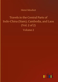 Travels in the Central Parts of Indo-China (Siam), Cambodia, and Laos (Vol. 2 of 2)