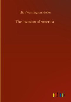 The Invasion of America - Muller, Julius Washington
