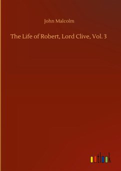 The Life of Robert, Lord Clive, Vol. 3