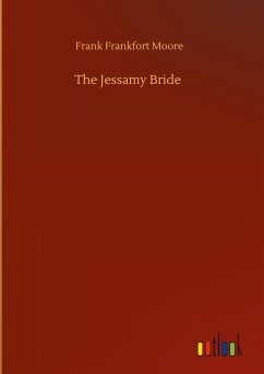The Jessamy Bride - Moore, Frank Frankfort
