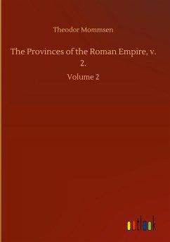 The Provinces of the Roman Empire, v. 2. - Mommsen, Theodor
