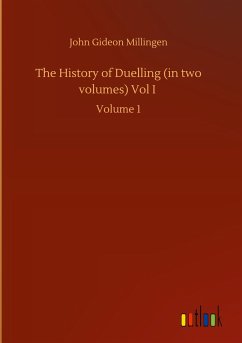 The History of Duelling (in two volumes) Vol I - Millingen, John Gideon