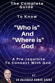 The Complete Guide to Know "Who is" and "Where is" God - A Pre-Requisite to Connect with God (eBook, ePUB)