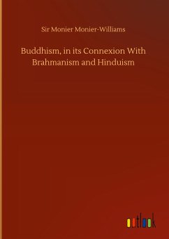 Buddhism, in its Connexion With Brahmanism and Hinduism - Monier-Williams, Monier