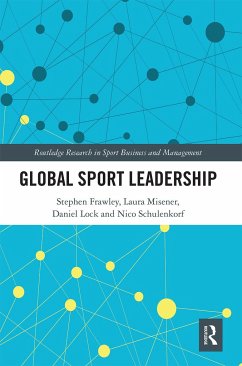 Global Sport Leadership - Frawley, Stephen; Misener, Laura; Lock, Daniel; Schulenkorf, Nico