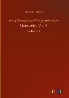 The Chronicles of Enguerrand de Monstrelet, Vol. 4 - Johnes, Thomas