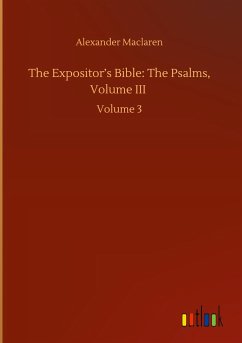 The Expositor¿s Bible: The Psalms, Volume III - Maclaren, Alexander