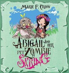 Abigail and her Pet Zombie - Crow, Marie F.