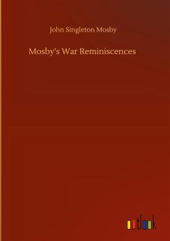 Mosby¿s War Reminiscences - Mosby, John Singleton