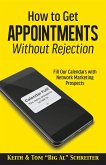 How to Get Appointments Without Rejection: Fill our Calendars with Network Marketing Prospects (eBook, ePUB)