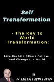 Self Transformation - The Key to World Transformation: Live the Life Others Follow, and Change the World (eBook, ePUB)