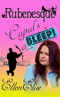 Cupid's a Bleep (Rubenesque, #1) (eBook, ePUB) - Elise, Ellen