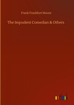 The Impudent Comedian & Others - Moore, Frank Frankfort