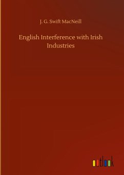 English Interference with Irish Industries - Macneill, J. G. Swift
