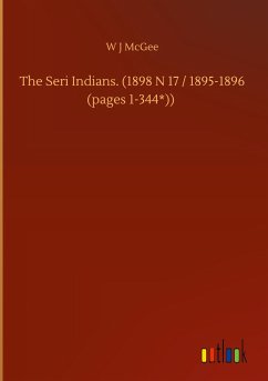 The Seri Indians. (1898 N 17 / 1895-1896 (pages 1-344*)) - McGee, W J