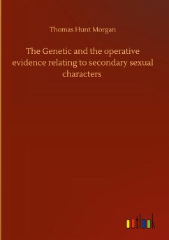 The Genetic and the operative evidence relating to secondary sexual characters - Morgan, Thomas Hunt