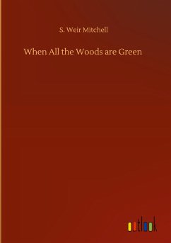 When All the Woods are Green - Mitchell, S. Weir