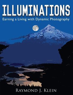 Illuminations: Earning a Living with Dynamic Photography - Klein, Raymond J.