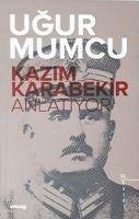 Kazim Karabekir Anlatiyor - Mumcu, Ugur