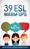 39 ESL Warm-Ups: For Kids (7+) (eBook, ePUB)