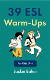 39 ESL Warm-Ups: For Kids (7+) (eBook, ePUB)