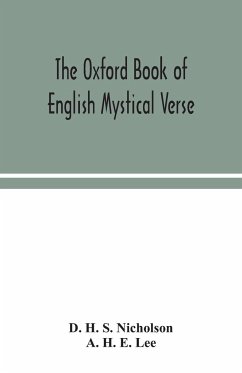 The Oxford book of English mystical verse - H. S. Nicholson, D.; H. E. Lee, A.