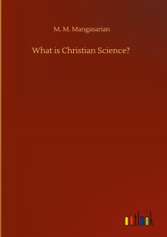 What is Christian Science? - Mangasarian, M. M.