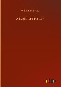 A Beginner¿s History - Mace, William H.