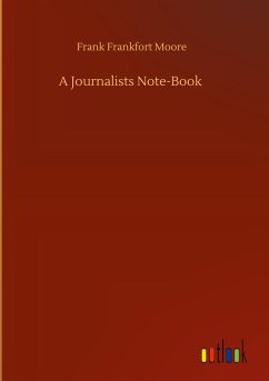 A Journalists Note-Book - Moore, Frank Frankfort