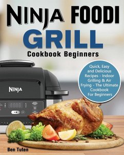 Ninja Foodi Grill Cookbook Beginners - Tuten, Ben