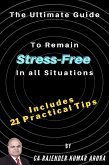 The Ultimate Guide to Remain Stress-Free in all Situations (eBook, ePUB)