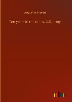 Ten years in the ranks, U.S. army - Meyers, Augustus