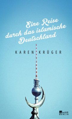 Eine Reise durch das islamische Deutschland (Mängelexemplar) - Krüger, Karen