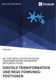 Digitale Transformation und neue Führungspositionen. Wie Chief Digital Officers die digitale Transformation von Unternehmen erfolgreich steuern (eBook, PDF)