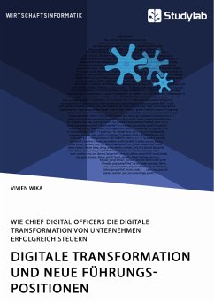 Digitale Transformation und neue Führungspositionen. Wie Chief Digital Officers die digitale Transformation von Unternehmen erfolgreich steuern (eBook, PDF) - Wika, Vivien