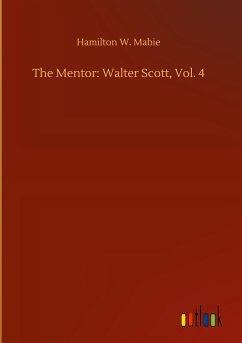 The Mentor: Walter Scott, Vol. 4 - Mabie, Hamilton W.