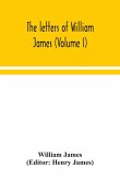 The letters of William James (Volume I)